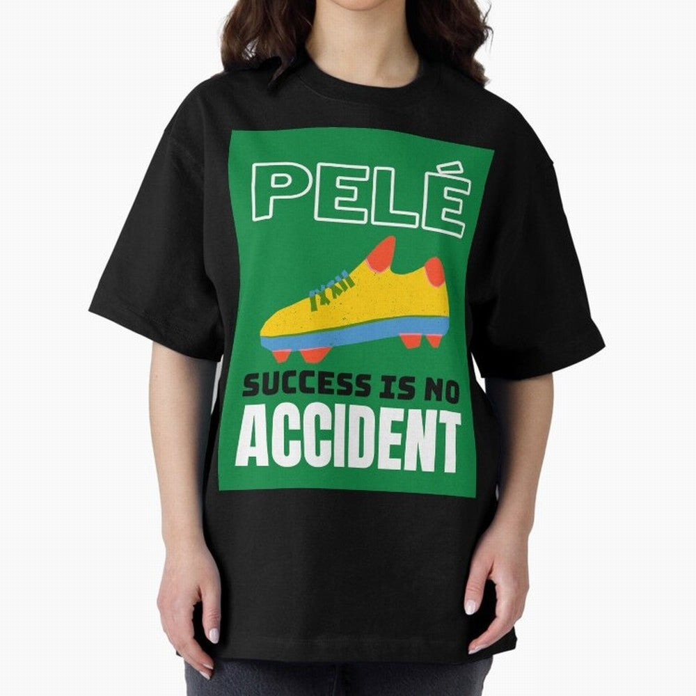 Copy of Pele Quote Success Is No Accident Graphic Oversized T-Shirt Celebrate Fan Culture around Global Football Passion for FIFA World Cup 2026 USA Canada Mexico, Featuring Messi, Portugal, Spain and Germany, Football Passion, Legendary