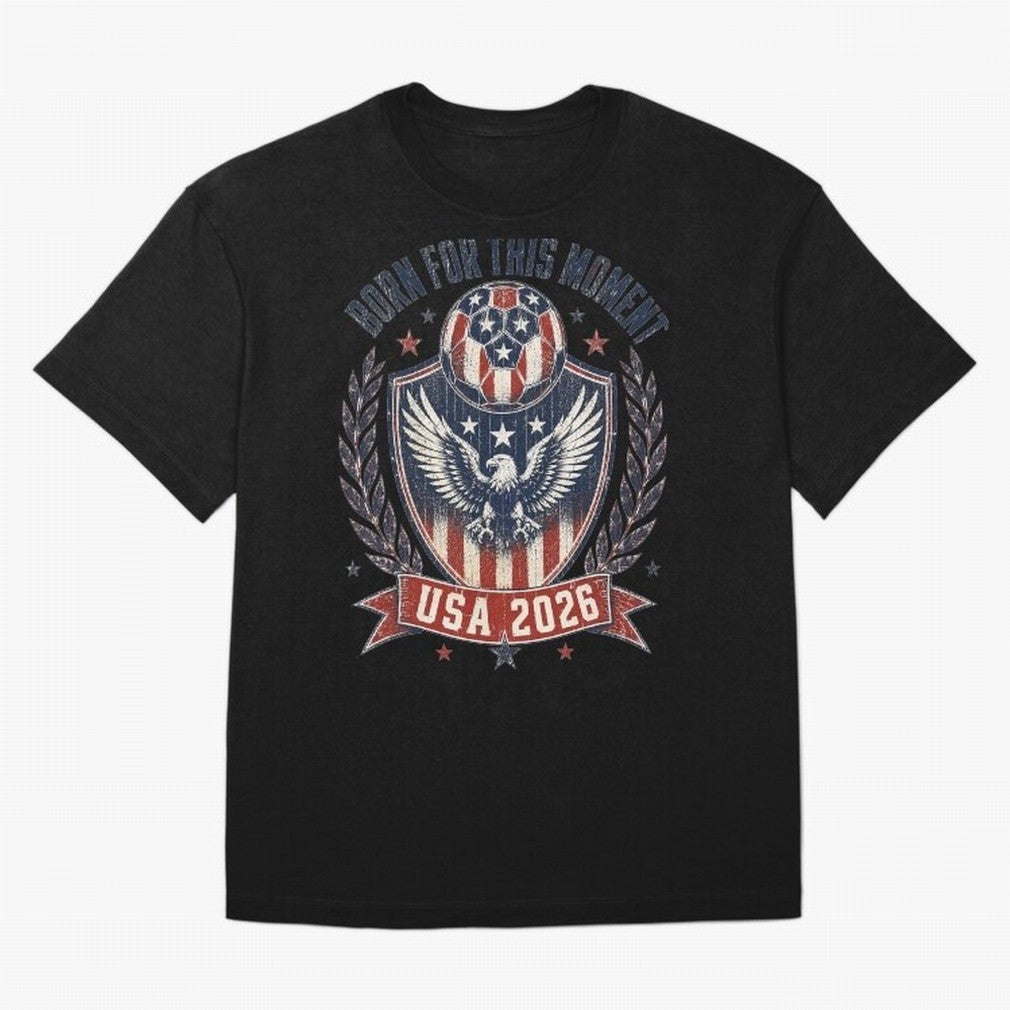 Born For This Moment USA 2026 World Cup Soccer T-Shirt Classic T-Shirt Share the Excitement of FIFA World Cup 2026 USA Canada Mexico Spirit, Driven by England and Germany, Neymar, Haaland and Cristiano Ronaldo, Classic Soccer Heritage, Championship