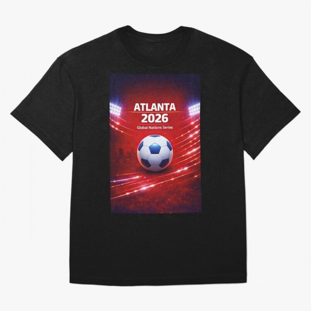 Atlanta Global Nations Series 2026 - Soccer aka Football Classic T-Shirt Feel International Energy from FIFA World Cup 2026 Spirit, Filled with Germany, Neymar, Fan Favorite Moments, National Team Passion, Big Match Drama and Soccer History;