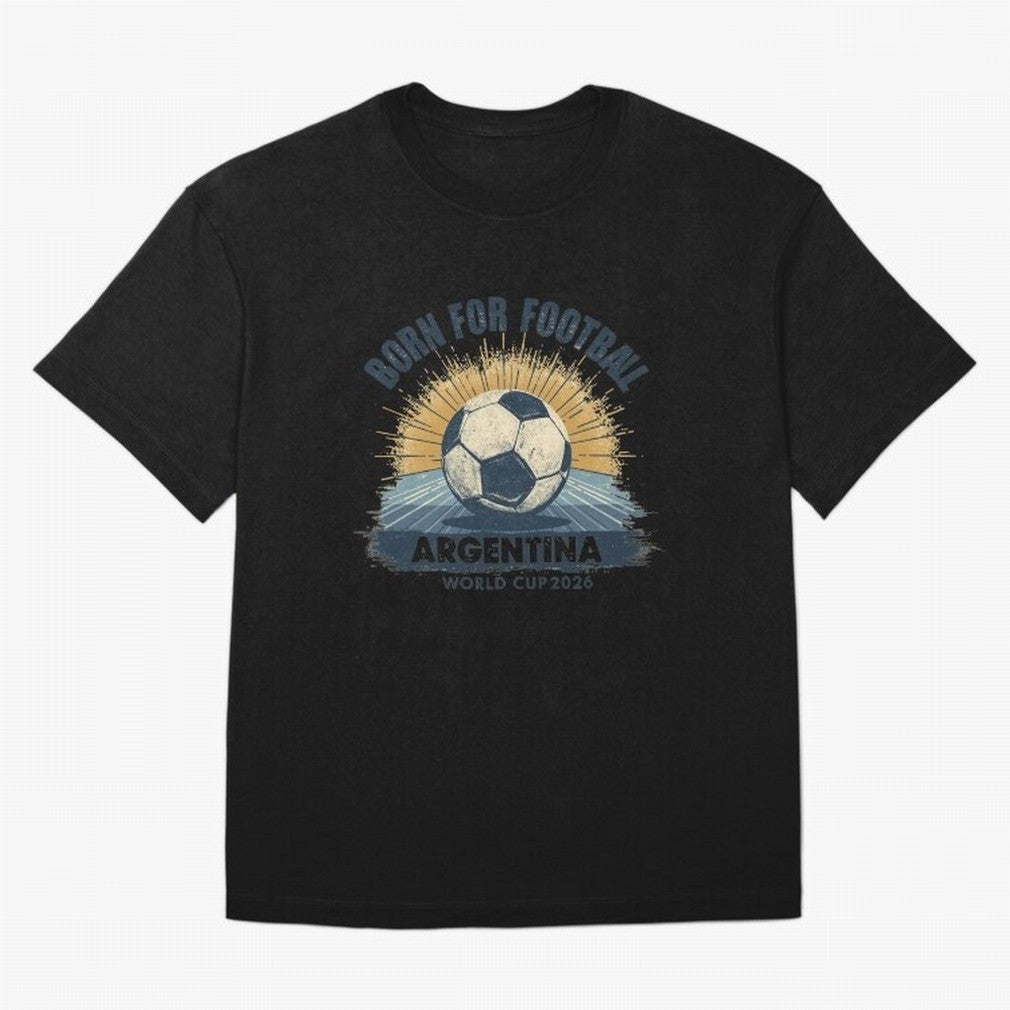 Born For Football Argentina World Cup 2026 Classic T-Shirt Make Every Kick Count in Global Football Passion for FIFA World Cup 2026, Centered on Cristiano Ronaldo, Portugal, Spain and Germany, Football Festival Excitement, Trophy Ambitions, Country
