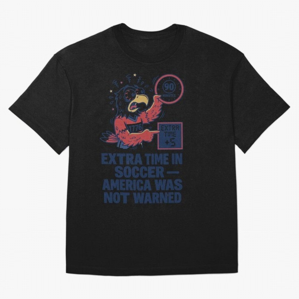 Extra Time ¡ª America Was Not Warned V2 Classic T-Shirt Carry the Colors and Pride of FIFA World Cup 2026 USA Canada Mexico Filled with Messi, Argentina Energy, Tournament Hype, Historic Matchups, Family Viewing Parties and Global Sports Pride;