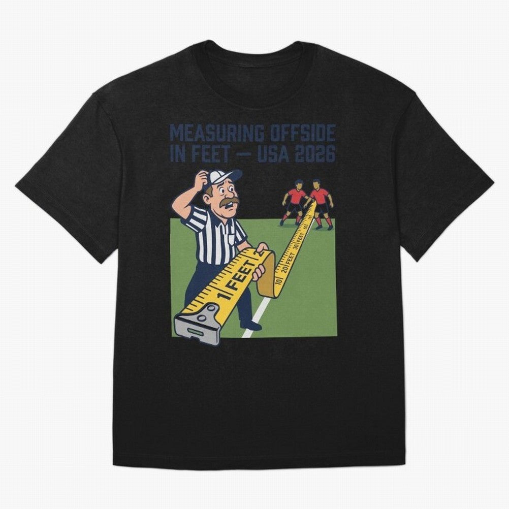 Measuring Offside in Feet ¡ª USA 2026 V3 Classic T-Shirt Relive the Noise and Pride of the FIFA World Cup 2026 USA Canada Mexico Journey through Neymar, Haaland and Cristiano Ronaldo Highlights, England Pride, Stadium Memories, Football Loyalty,