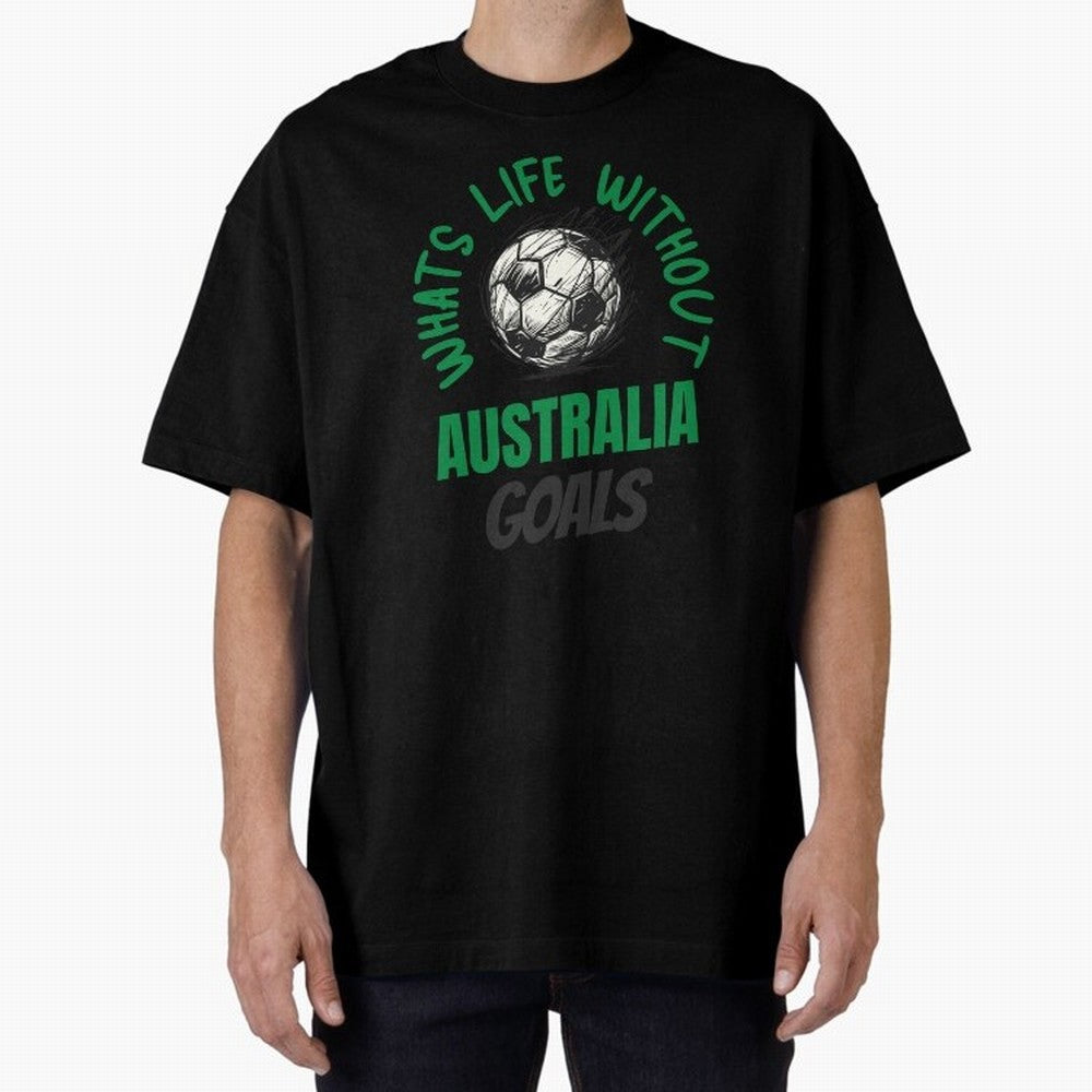 What's Life Without Australia Goals - Australian Football Fan Classic T-Shirt Relive Legendary Nights from FIFA World Cup 2026 for Fans of Cristiano Ronaldo, Haaland and CR7 and Spain and Netherlands, Bringing Vintage Soccer Flavor, Modern Football