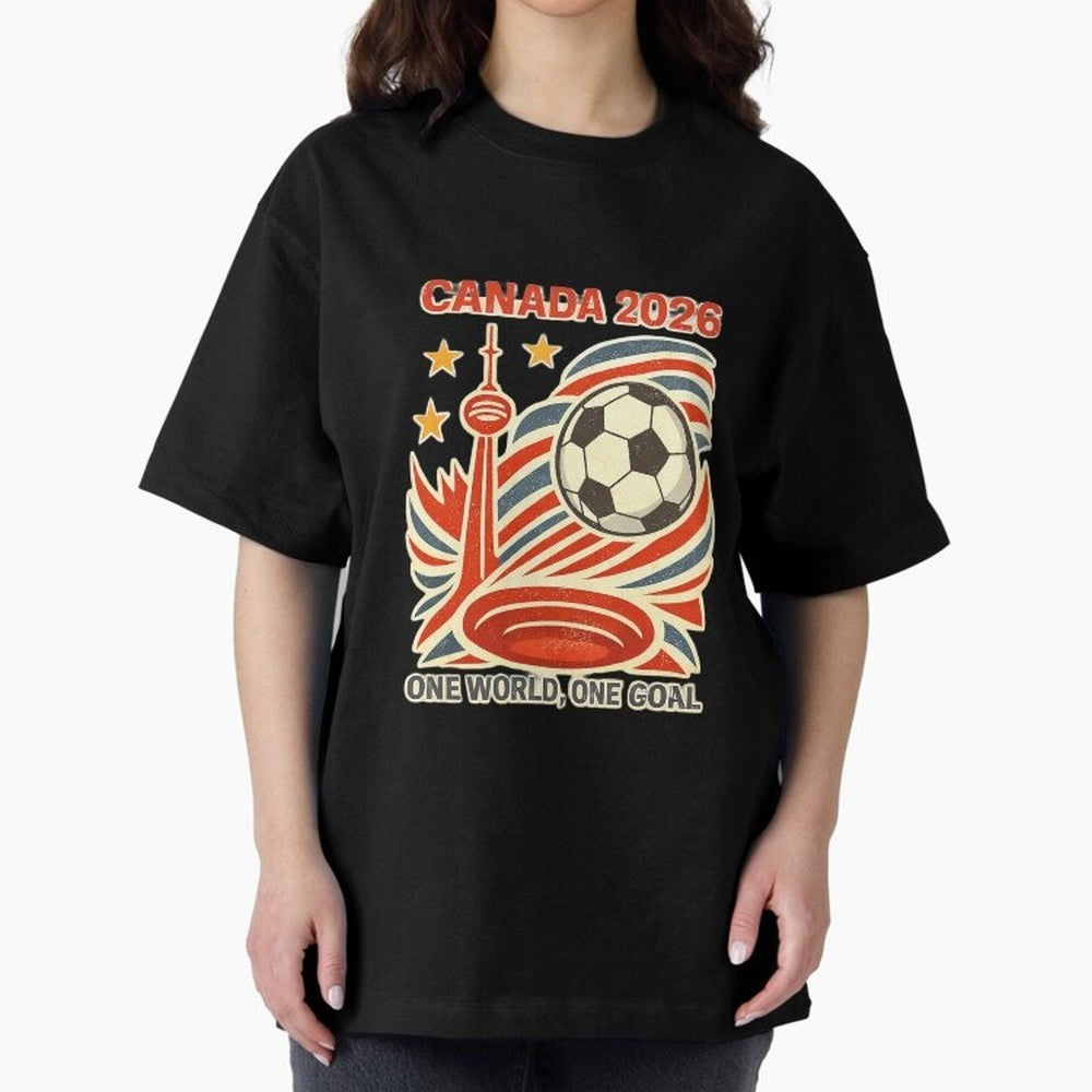 Canada 2026 ¨C One World One Goal Oversized T-Shirt Show Up for the Glory of FIFA World Cup 2026 Group Stage for Fans of Mbappe and Netherlands, Bringing Football History, Final Match Energy, Crowd Noise and Once in a Lifetime Moments; Perfect for