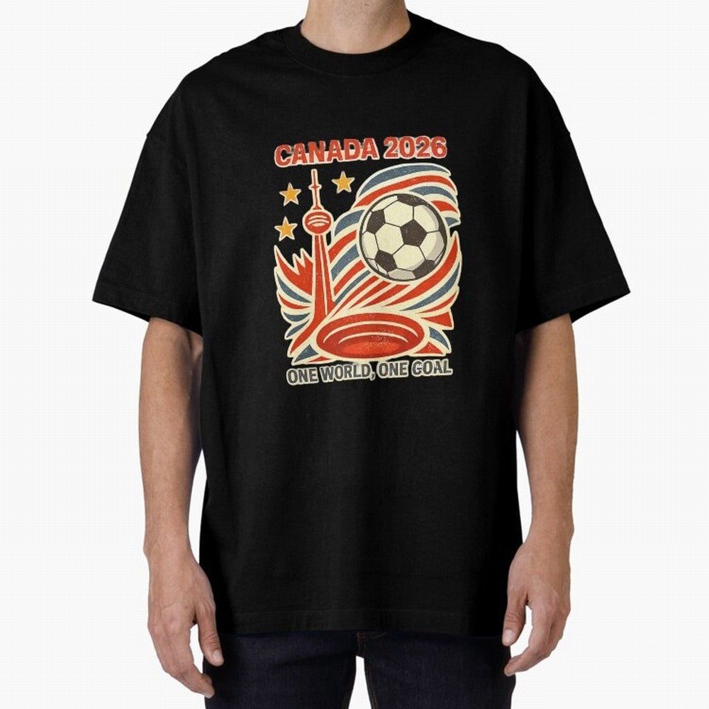 Canada 2026 ¨C One World One Goal Oversized T-Shirt Show Up for the Glory of FIFA World Cup 2026 Group Stage for Fans of Mbappe and Netherlands, Bringing Football History, Final Match Energy, Crowd Noise and Once in a Lifetime Moments; Perfect for