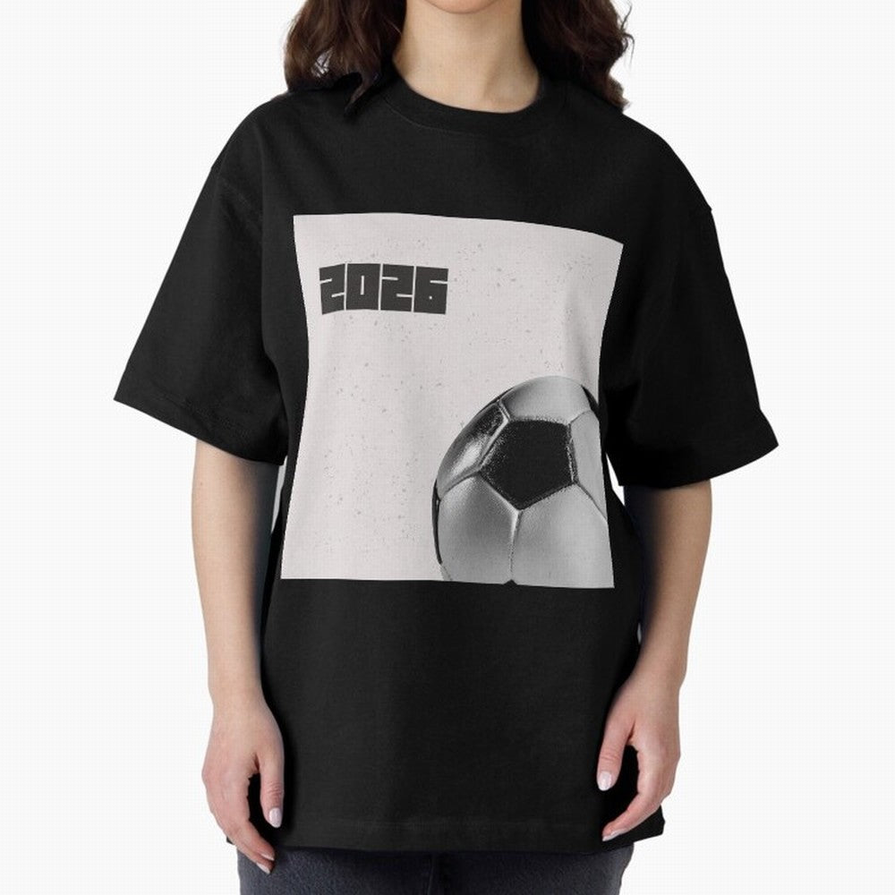 2026 world cup soccer ball football fan design Oversized T-Shirt Capture Match Day Hype around FIFA World Cup 2026, Messi, CR7 and Mbappe, England, France and Netherlands, Tournament Hype, Historic Matchups, Family Viewing Parties and Global Sports