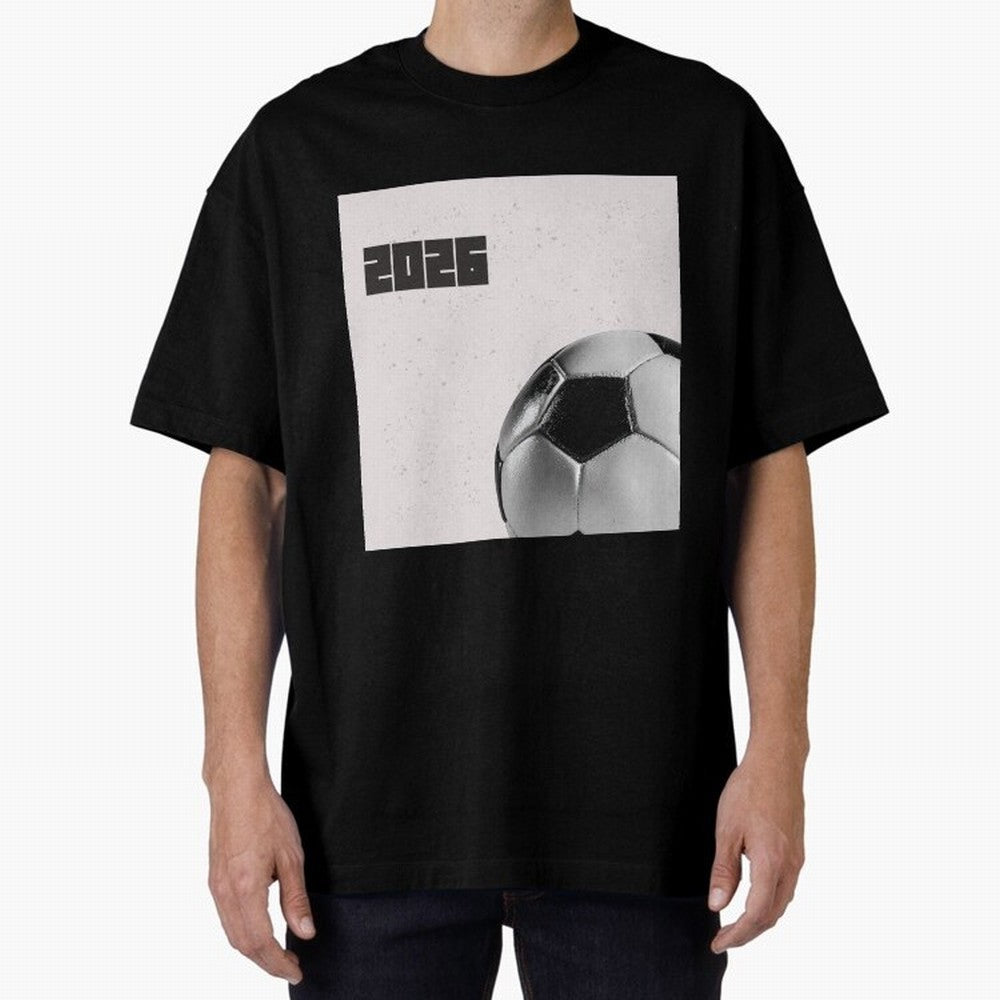 2026 world cup soccer ball football fan design Oversized T-Shirt Capture Match Day Hype around FIFA World Cup 2026, Messi, CR7 and Mbappe, England, France and Netherlands, Tournament Hype, Historic Matchups, Family Viewing Parties and Global Sports