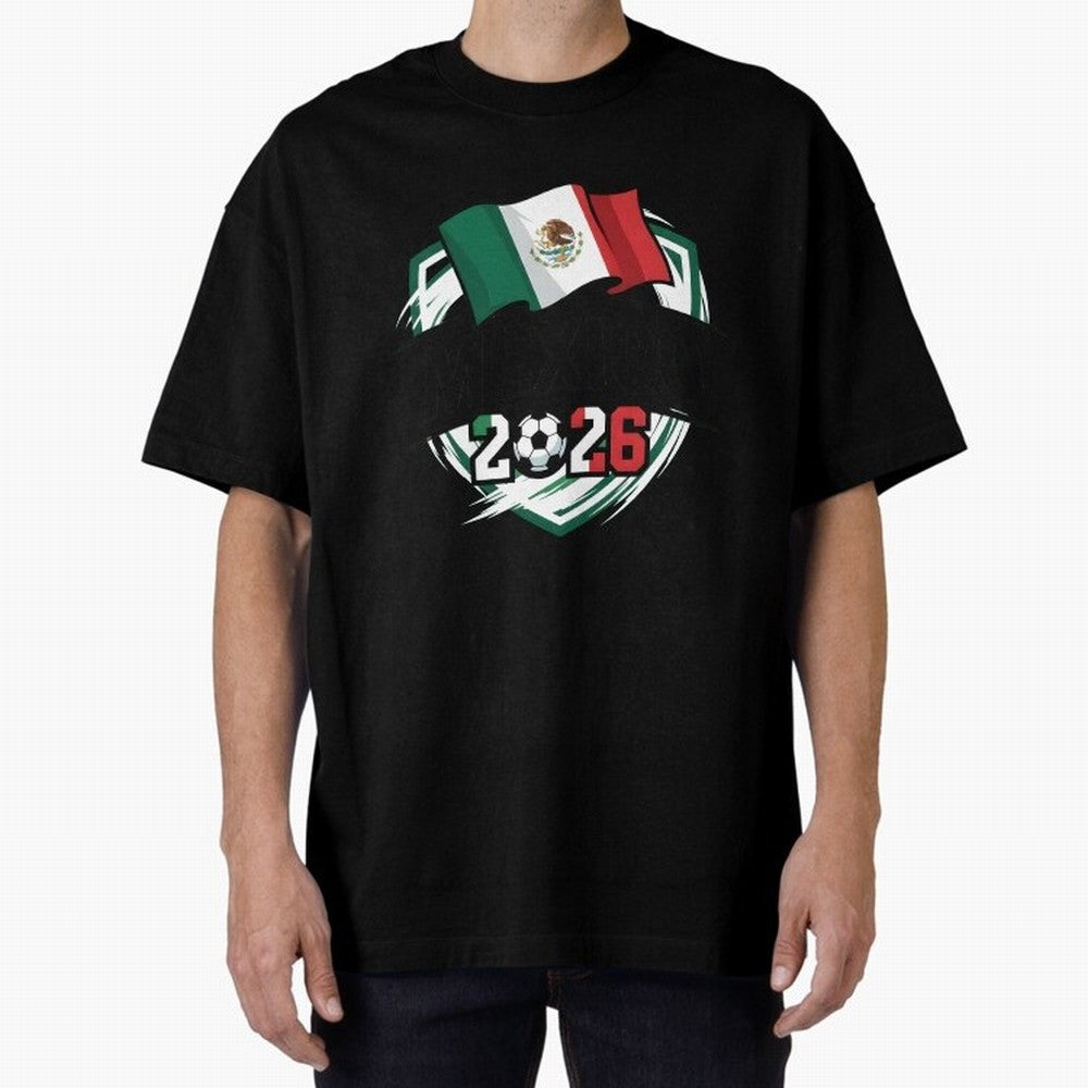 MEXICO World Cup 2026 Gift ¨C MEXICO Football Oversized T-Shirt Turn Every Weekend Toward the FIFA World Cup 2026 Journey through Mbappe Highlights, Argentina, France and Brazil Pride, Football Festival Excitement, Trophy Ambitions, Country