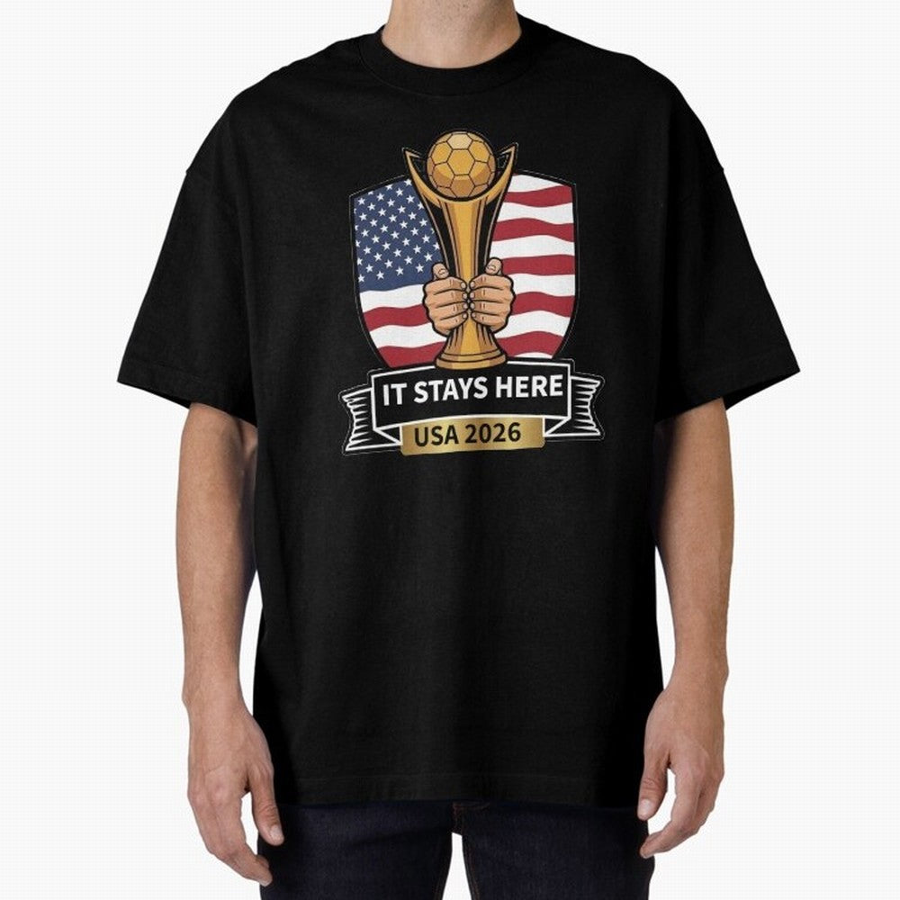 USA 2026 World Cup - It Stays Here Oversized T-Shirt Celebrate Rivalries and Pride in Global Football Passion for FIFA World Cup 2026 USA Canada Mexico, with Neymar, England, France and Netherlands, Football Festival Excitement, Trophy Ambitions,