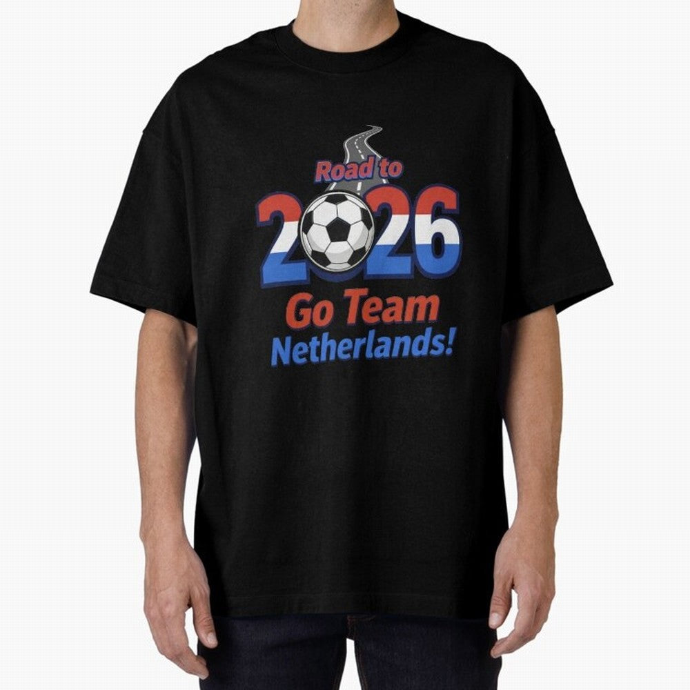 Road to 2026 Netherlands Football - Go Team Holland Soccer Oversized T-Shirt Join Supporters Worldwide for FIFA World Cup 2026 Group Stage for Fans of Neymar, Haaland and Cristiano Ronaldo and Argentina and Brazil, Bringing Tournament Hype,