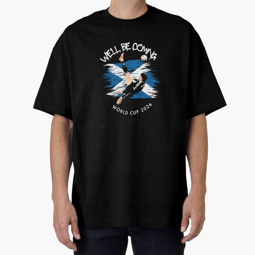 We'll be coming 2026 - Scotland World Cup 2026 ¨C Tartan Army Returns T-Shirt_83870657 Oversized T-Shirt Bring Global Tournament Vibes to FIFA World Cup 2026 USA Canada Mexico Connected to Cristiano Ronaldo, Haaland and CR7, France and Portugal