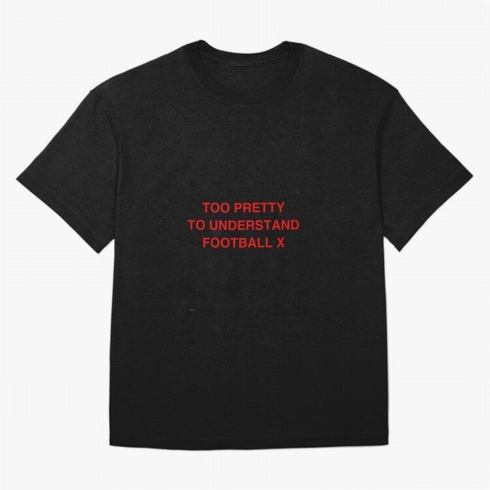 Too pretty to understand football Oversized T-Shirt Live for the Drama of Match Day Hype around FIFA World Cup 2026, Messi, Netherlands, Sports Nostalgia, International Competition, Famous Players and Unforgettable Victories; Ideal for Fans Who