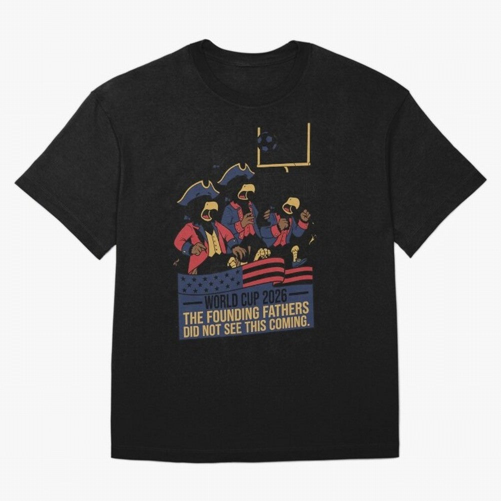 The Founding Fathers Did Not See This Coming V2 Oversized T-Shirt Bring a Champion Mindset to Match Day Hype around FIFA World Cup 2026, Messi, CR7 and Mbappe, Brazil, Champion Mindset, Group Stage Buzz, Knockout Tension and Passionate Fan Culture;