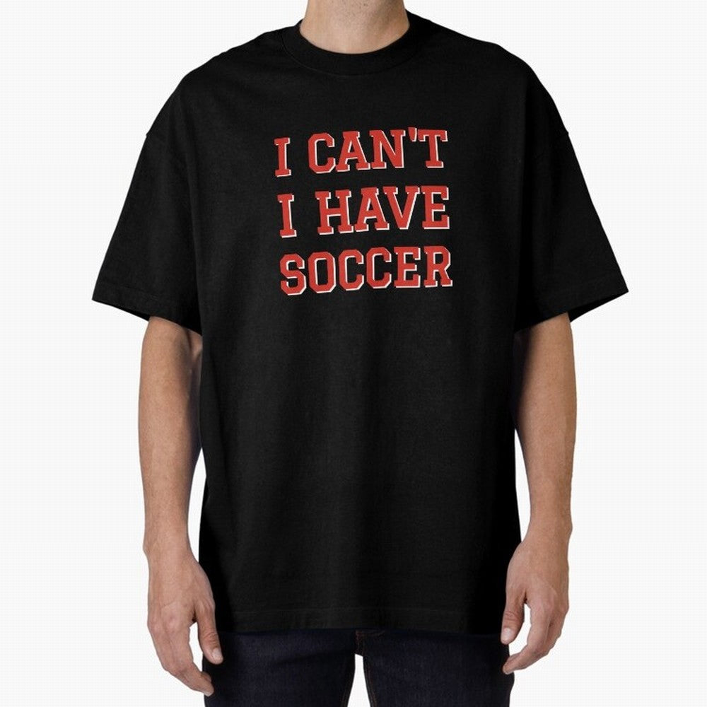I can't, I have soccer Oversized T-Shirt Join Global Football Passion for FIFA World Cup 2026 USA Canada Mexico, Featuring Haaland, Portugal, Spain and Germany, Supporter Pride, Iconic Celebrations, Legendary Names and Global Match Day Energy; Made