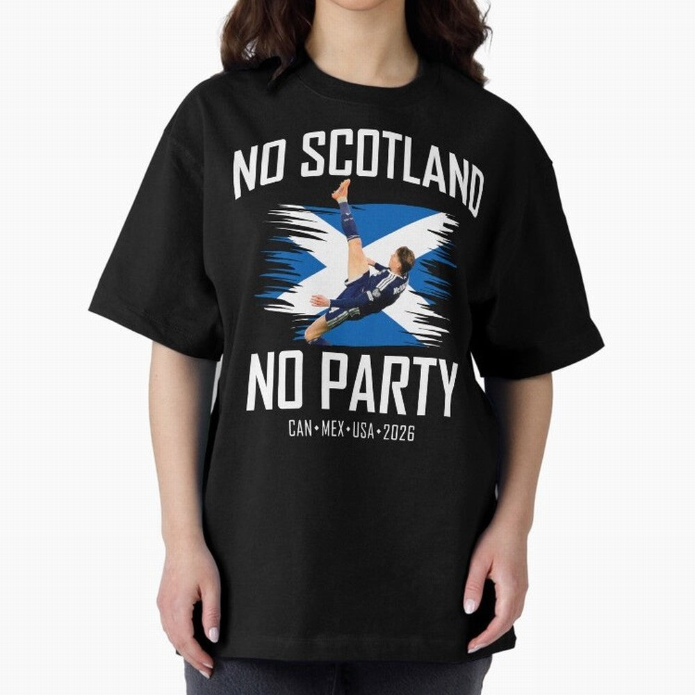 No Scotland No Party McTominay Oversized T-Shirt Celebrate the Magic of Match Day Hype around FIFA World Cup 2026 USA Canada Mexico, Messi, CR7 and Mbappe, France and Portugal, Fan Favorite Moments, National Team Passion, Big Match Drama and Soccer