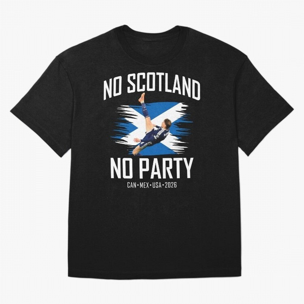 No Scotland No Party McTominay Oversized T-Shirt Celebrate the Magic of Match Day Hype around FIFA World Cup 2026 USA Canada Mexico, Messi, CR7 and Mbappe, France and Portugal, Fan Favorite Moments, National Team Passion, Big Match Drama and Soccer