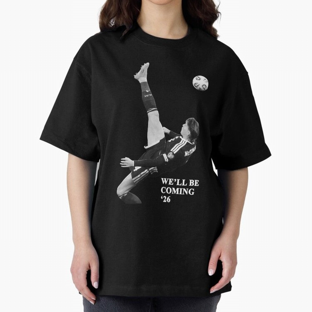 Scotland We'll Be Coming 26 WC Oversized T-Shirt Keep the Match Day Mood of Match Day Hype around FIFA World Cup 2026 USA Canada Mexico, Neymar, Argentina and Brazil, Classic Soccer Heritage, Championship Pressure, Fan Loyalty and International
