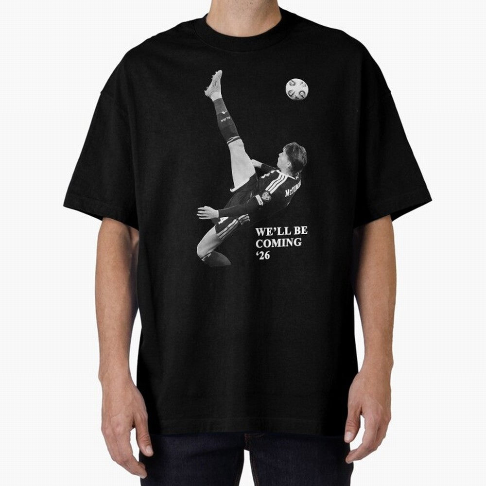 Scotland We'll Be Coming 26 WC Oversized T-Shirt Keep the Match Day Mood of Match Day Hype around FIFA World Cup 2026 USA Canada Mexico, Neymar, Argentina and Brazil, Classic Soccer Heritage, Championship Pressure, Fan Loyalty and International