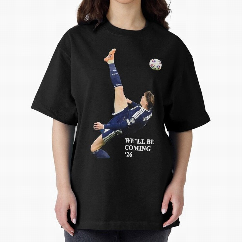 Scotland We'll Be Coming 26 WC Oversized T-Shirt Celebrate the Magic of FIFA World Cup 2026 Spirit, Built around Portugal, Spain and Germany, Haaland, Football History, Final Match Energy, Crowd Noise and Once in a Lifetime Moments; Made for Die