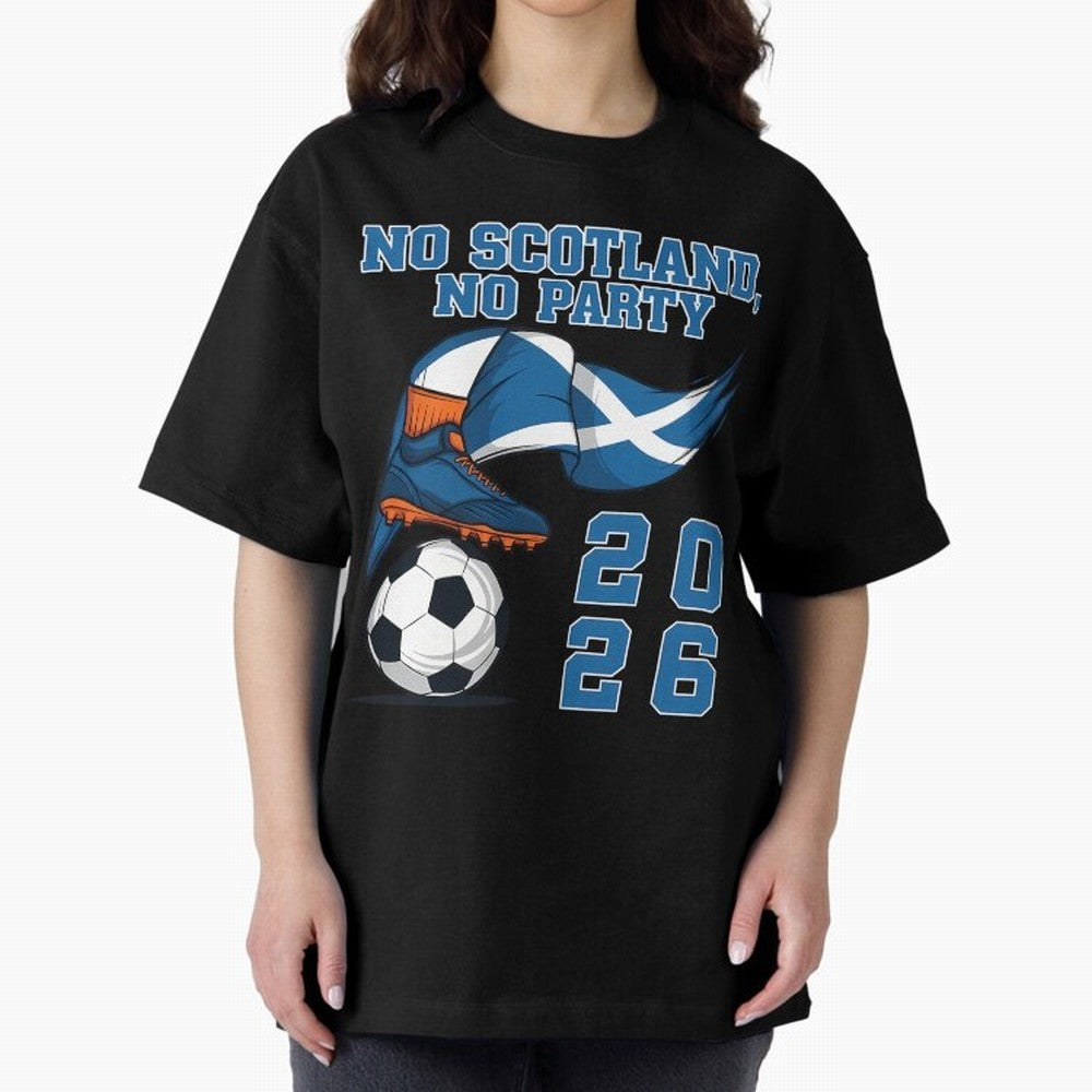 No Scotland No Party Scottish Tartan Army - World Cup 2026 Oversized T-Shirt Bring a Champion Mindset to FIFA World Cup 2026 Group Stage Spirit, Highlighting Argentina, France and Brazil, Haaland and Mbappe, Championship Spirit, Famous Goals,